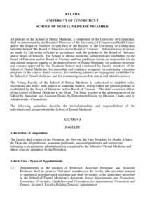 BYLAWS UNIVERSITY OF CONNECTICUT SCHOOL OF DENTAL MEDICINE PREAMBLE All policies of the School of Dental Medicine, a component of the University of Connecticut shall be determined by the Board of Directors of the Univers