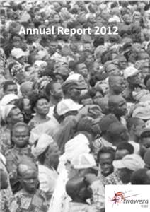 Annual Report 2012  Introduction This report provides the highlights of what Twaweza achieved in[removed]Each section also provides one illustrative