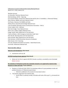 Yellowstone Ecosystem Subcommittee Spring Meeting Minutes March 26-27, 2014, Jackson, WY Members present: Joe Alexander, Shoshone National Forest Mark Sattelberg, USFWS – Wyoming Sue Consolo-Murphy, Grand Teton Nationa