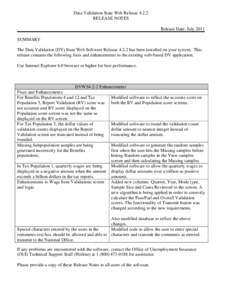 Data Validation State Web Release[removed]RELEASE NOTES Release Date: July 2011 SUMMARY The Data Validation (DV) State Web Software Release[removed]has been installed on your system. This release contains the following fixes