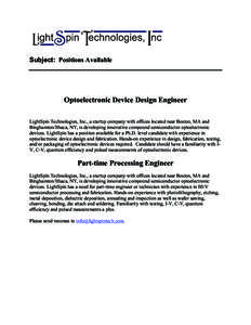 Subject: Positions Available  Optoelectronic Device Design Engineer LightSpin Technologies, Inc., a startup company with offices located near Boston, MA and Binghamton/Ithaca, NY, is developing innovative compound semico