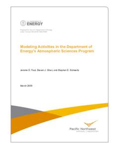    Modeling Activities in the Department of Energy’s Atmospheric Sciences Program  Jerome D. Fast, Steven J. Ghan, and Stephen E. Schwartz