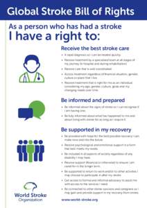 Global Stroke Bill of Rights As a person who has had a stroke I have a right to:  Receive the best stroke care