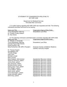 STATEMENT OF CONSIDERATION RELATING TO 907 KAR 3:005 Department for Medicaid Services Amended After Comments (1) A public hearing regarding 907 KAR 3:005 was requested and held. The following individuals submitted commen