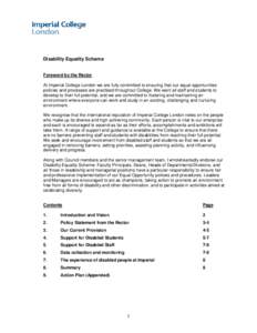 Disability Equality Scheme Foreword by the Rector At Imperial College London we are fully committed to ensuring that our equal opportunities policies and processes are practised throughout College. We want all staff and 