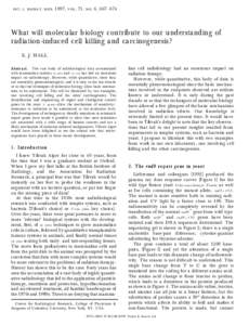 int. j. radiat. biol 1997 , vol. 71 , no. 6 , 667 ± 674  W hat w ill m olecular biology contribute to our understanding of radiation-induced cell killing and carcinogenesis? E. J. H ALL Abstract. The vast body of radiob