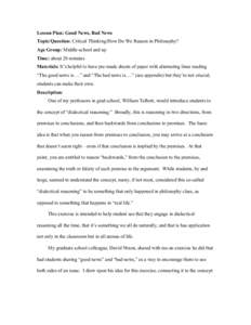 Lesson Plan: Good News, Bad News Topic/Question: Critical Thinking/How Do We Reason in Philosophy? Age Group: Middle-school and up Time: about 20 minutes Materials: It’s helpful to have pre-made sheets of paper with al