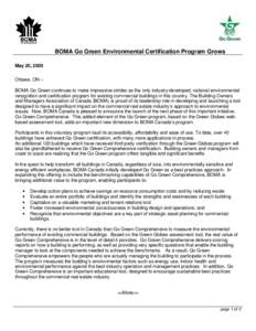 BOMA Go Green Environmental Certification Program Grows May 20, 2005 Ottawa, ON – BOMA Go Green continues to make impressive strides as the only industry-developed, national environmental recognition and certification 