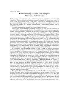 January 15, 2004  Commentary -- From the Margins The Real American Idol  With passing acknowledgment of a television program capitalizing on America’s