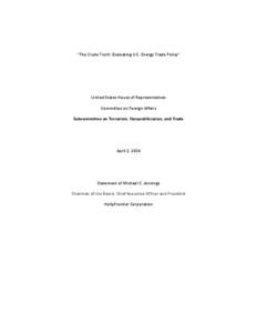 ”The Crude Truth: Evaluating U.S. Energy Trade Policy”  United States House of Representatives Committee on Foreign Affairs Subcommittee on Terrorism, Nonproliferation, and Trade