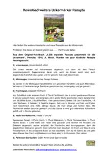 Download weitere Uckermärker Rezepte  Hier finden Sie weitere klassische und neue Rezepte aus der Uckermark. Probieren Sie diese am besten gleich aus…… Viel Freude dabei. Aus dem Original-Kochbuch „1.000 erprobte 