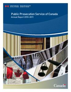 Public Prosecution Service of Canada Annual Report 2010–2011 If you would like to know more about the Public Prosecution Service of Canada (PPSC), please refer to the following documents, both of which are available t