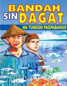 This publication is translated from an original comic book developed and produced by the Coastal Resource Management Project (CRMP) of the Department of Environment and Natural Resources (DENR) and the United States Age