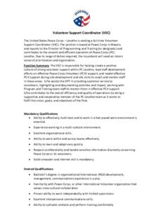 Volunteer Support Coordinator (VSC) The United States Peace Corps – Lesotho is seeking a full-time Volunteer Support Coordinator (VSC). The position is based at Peace Corps in Maseru and reports to the Director of Prog