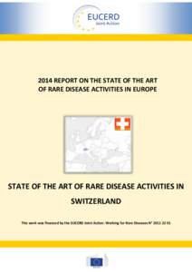 2014 REPORT ON THE STATE OF THE ART OF RARE DISEASE ACTIVITIES IN EUROPE STATE OF THE ART OF RARE DISEASE ACTIVITIES IN SWITZERLAND This work was financed by the EUCERD Joint Action: Working for Rare Diseases N° [removed]