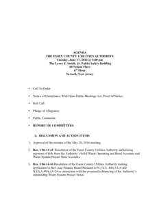 AGENDA THE ESSEX COUNTY UTILITIES AUTHORITY Tuesday, June 17, 2014 @ 5:00 pm The Leroy F. Smith, Jr. Public Safety Building 60 Nelson Place 6th Floor