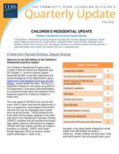 FALLCHILDREN’S RESIDENTIAL UPDATE Children’s Residential Licensing Program Mission The Children’s Residential Licensing Program licenses and monitors Adoption Agencies, Foster Family Agencies and Homes, Grou