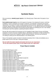 Synthetic Resins We can provide you detailed project reports on the following topics. Please select the projects of your interests. Each detailed project reports cover all the aspects of business, from analysing the mark