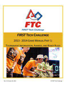 FIRST TECH CHALLENGE[removed]GAME MANUAL PART 1: TOURNAMENT INFORMATION, AWARDS, AND ROBOT RULES