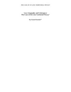 THE CASE OF ON-LINE TERRITORIAL PRIVACY  Law, Geography and Cyberspace: The Case of On-Line Territorial Privacy* By: Daniel Benoliel**