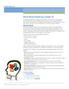 GuidanceResources®  World Mental Health Day: October 10 World Mental Health Day is observed every October 10 in an effort to raise awareness of mental health issues and to mobilize support for those in need. The day pro