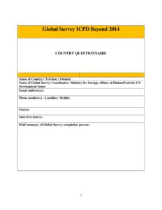 Global Survey ICPD Beyond[removed]COUNTRY QUESTIONNAIRE Name of Country / Territory: Finland Name of Global Survey Coordinator: Ministry for Foreign Affairs of Finland/Unit for UN