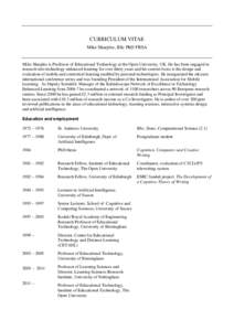 CURRICULUM VITAE Mike Sharples, BSc PhD FRSA Mike Sharples is Professor of Educational Technology at the Open University, UK. He has been engaged in research into technology-enhanced learning for over thirty years and hi