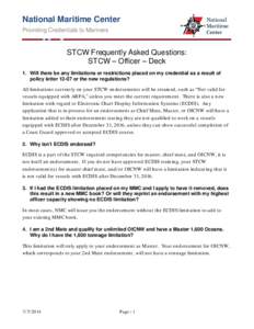 National Maritime Center Providing Credentials to Mariners STCW Frequently Asked Questions: STCW – Officer – Deck 1. Will there be any limitations or restrictions placed on my credential as a result of