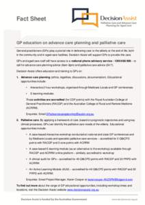 Fact Sheet  GP education on advance care planning and palliative care General practitioners (GPs) play a pivotal role in delivering care to the elderly at the end of life, both in the community and in aged care facilitie