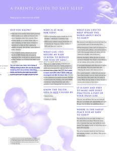 A Pare n ts ’ G u i de to S a f e S l e e p Helping you to reduce the risk of SIDS Did You Know? •	About one in five sudden infant death syndrome (SIDS) deaths occur while an infant is in the
