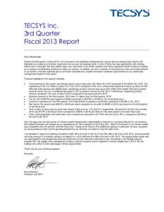 TECSYS Inc. 3rd Quarter Fiscal 2013 Report Dear Shareholder: During the third quarter of fiscal 2013, we continued to win significant business from new as well as existing major clients and deployed our solutions at four