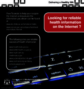 Free Tutorials to help you navigate the Internet and evaluate the information you obtain can be found at www.vts.intute.ac.uk/he/tutorial/medic www.cancer.gov/cancertopics/factsheet/