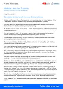News Release Minister Jennifer Rankine Minister for Education and Child Development Friday, 7 November, 2014  Clare Valley families benefit from new Children’s Centre
