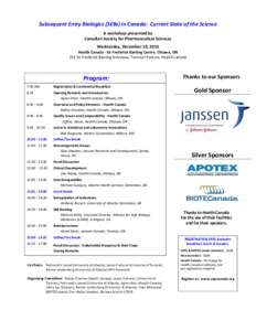 Subsequent Entry Biologics (SEBs) in Canada: Current State of the Science A workshop presented by Canadian Society for Pharmaceutical Sciences Wednesday, December 10, 2014 Health Canada - Sir Frederick Banting Centre, Ot