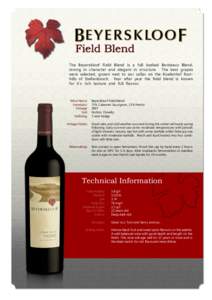 Field Blend The Beyerskloof Field Blend is a full bodied Bordeaux Blend, strong in character and elegant in structure. The best grapes were selected, grown next to our cellar on the Koelenhof foothills of Stellenbosch. Y