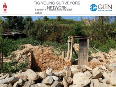 FIG YOUNG SURVEYORS NETWORK Session #1 ‘Nepal Building Back Better’  FIG YOUNG SURVEYORS