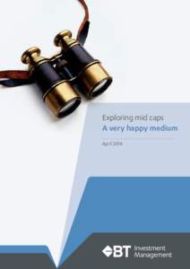 Exploring mid caps A very happy medium April 2014 Australian mid cap companies are not just the hazy middle ground between the large and small caps