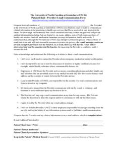 The University of North Carolina at Greensboro (UNCG) Patient/Client – Provider E-mail Communication Form http://provost.uncg.edu/documents/hipaa/hipaacommform.pdf I request that staff members of (the Provider) at the 