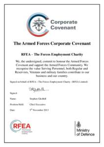 The Armed Forces Corporate Covenant RFEA – The Forces Employment Charity We, the undersigned, commit to honour the Armed Forces Covenant and support the Armed Forces Community. We recognise the value Serving Personnel,