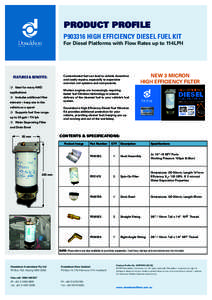 PRODUCT PROFILE P903316 HIGH EFFICIENCY DIESEL FUEL KIT For Diesel Platforms with Flow Rates up to 114LPH  FEATURES & BENEFITS: