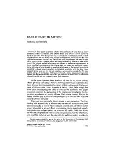 DOES IT HURT TO SAY UM? N i c h o l a s Christenfeld ABSTRACT: This paper examines whether the profusion of urns that so many speakers produce is noticed, and whether these urns influence what audiences think of speakers