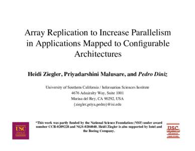 Array Replication to Increase Parallelism in Applications Mapped to Configurable Architectures Heidi Ziegler, Priyadarshini Malusare, and Pedro Diniz University of Southern California / Information Sciences Institute 467