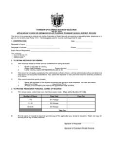 TOWNSHIP OF FLORENCE BOARD OF EDUCATION POLICY 3570 APPLICATION TO VIEW OR OBTAIN COPIES OF FLORENCE TOWNSHIP SCHOOL DISTRICT RECORD This form is to be prepared in original only, by the Custodian of Public Records as rec