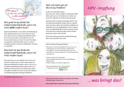 Hört sich doch gut an! Wo ist das Problem? HPV-Impfung ?? Ja oder nein, ich muss es selbst entscheiden!