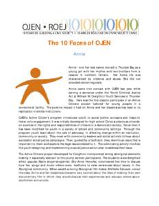 The 10 Faces of OJEN Annie Annie - (not her real name) moved to Thunder Bay as a young girl with her mother and two brothers from a reserve in northern Ontario. Her home life was characterized by violence and abuse. She 