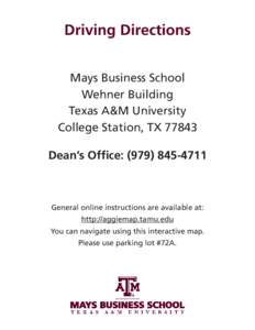 Driving Directions Mays Business School Wehner Building Texas A&M University College Station, TX[removed]Dean’s Office: ([removed]