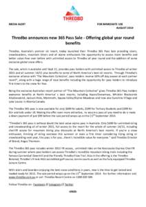 MEDIA ALERT  FOR IMMEDIATE USE AUGUST[removed]Thredbo announces new 365 Pass Sale - Offering global year round