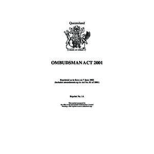 Queensland  OMBUDSMAN ACT 2001 Reprinted as in force on 7 June[removed]includes amendments up to Act No. 81 of 2001)