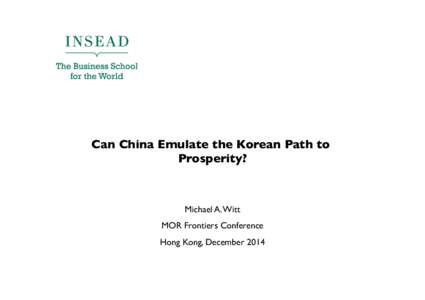 Can China Emulate the Korean Path to Prosperity? Michael A. Witt