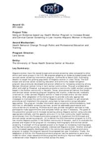 Award ID: PP110081 Project Title: Using an Evidence-based Lay Health Worker Program to Increase Breast and Cervical Cancer Screening in Low-Income Hispanic Women in Houston Award Mechanism: